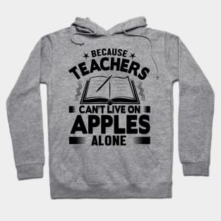 Because teachers can't live on apples alone Hoodie